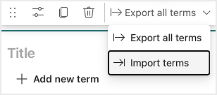 Glossary management menu showing options to “Export all terms” and “Import terms” from a dropdown next to toolbar icons.